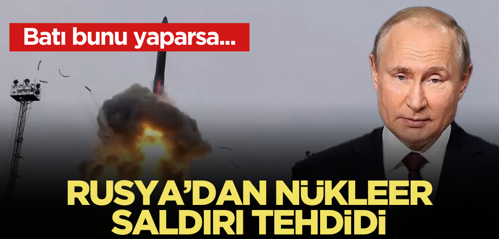 Rusya’dan nükleer saldırı tehdidi!