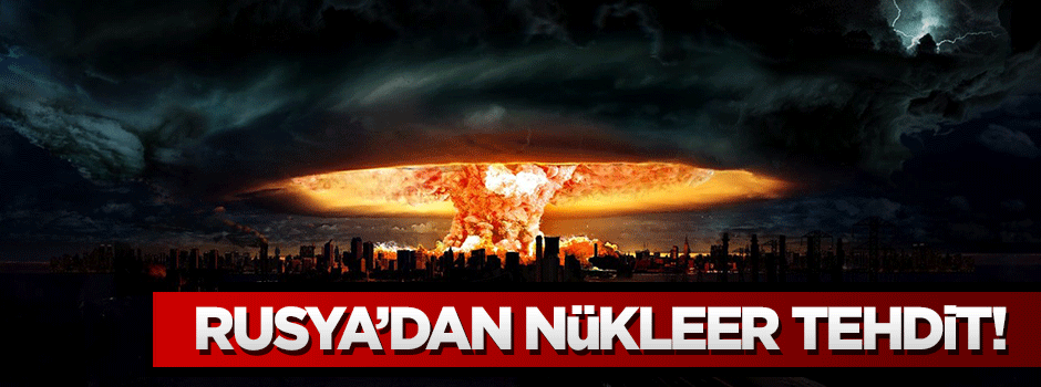 Rusya'dan nükleer tehdit!