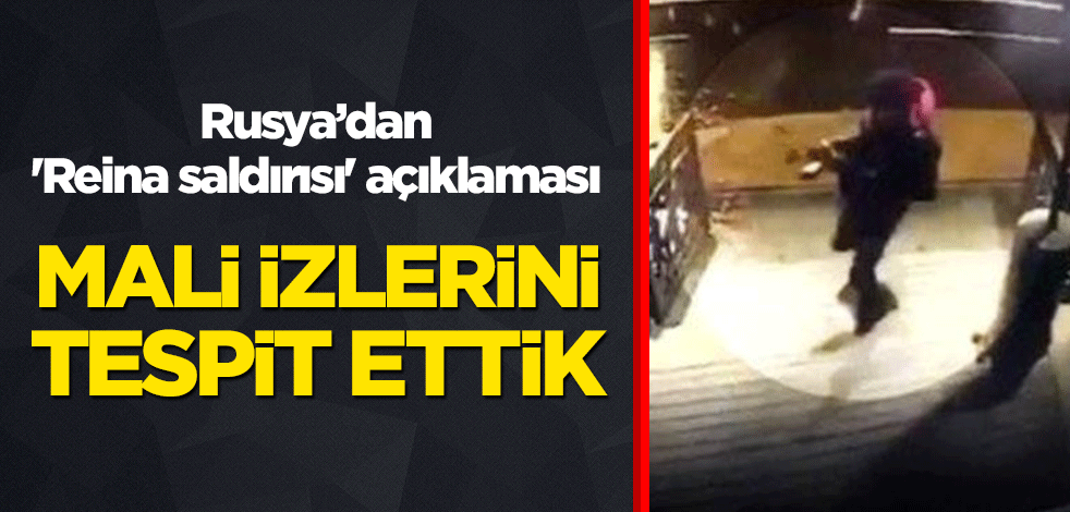 Rusya'dan 'Reina saldırısı' açıklaması: Mali izlerini tespit ettik