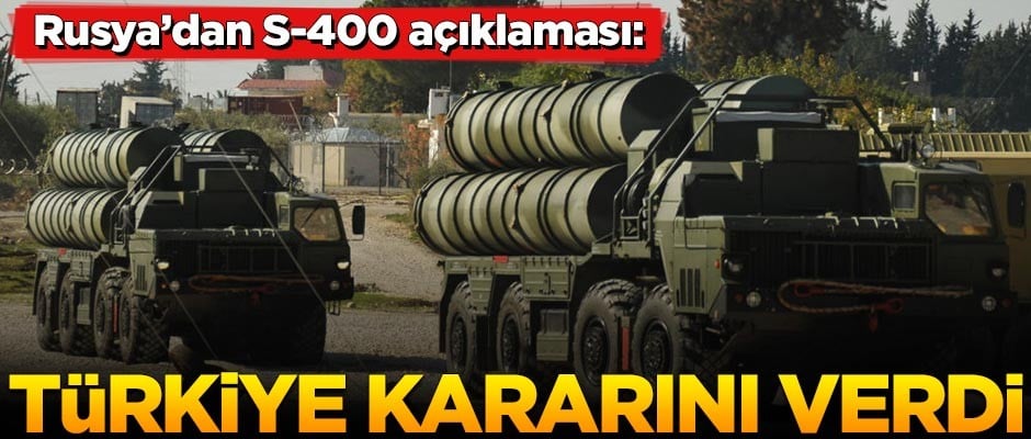 Rusya'dan S-400 açıklaması: Türkiye kararını verdi