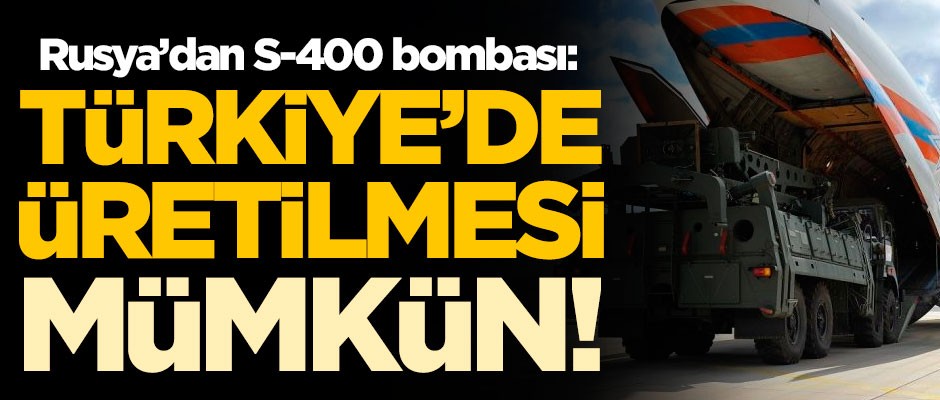 Rusya'dan S-400 bombası: Türkiye'de üretilmesi mümkün!