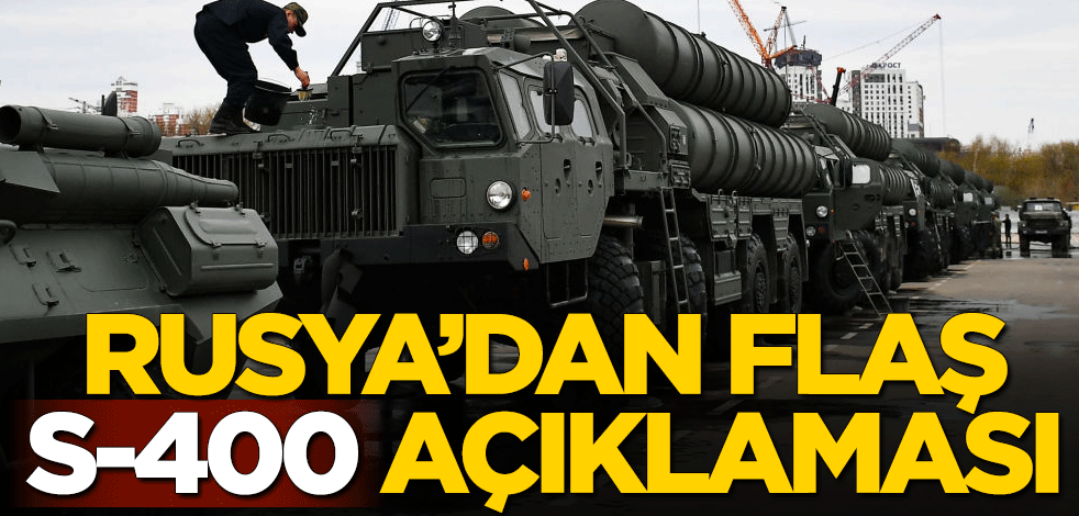 Rusya'dan S-400 füze savunma sistemleri açıklaması