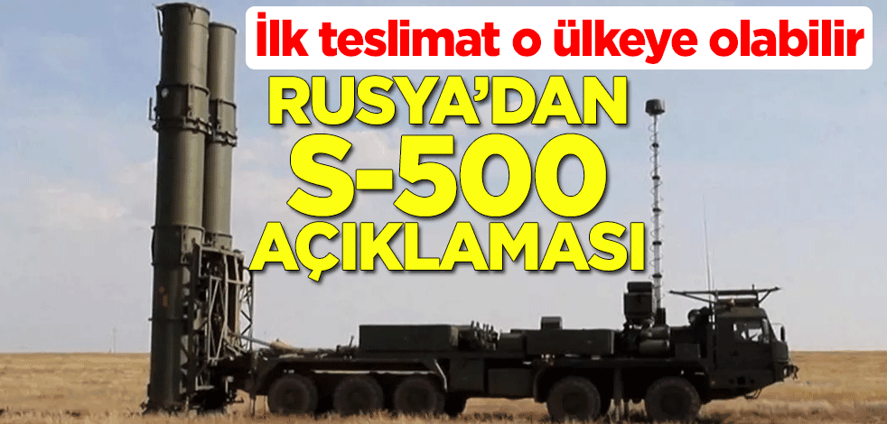 Rusya'dan S-500 açıklaması: İlk teslimat o ülkeye olabilir