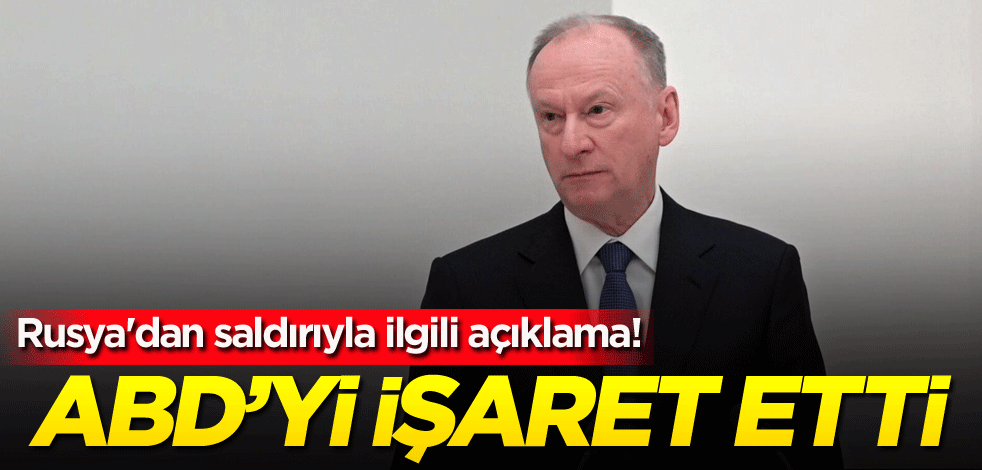 Rusya'dan saldırıyla ilgili açıklama! ABD'yi işaret etti