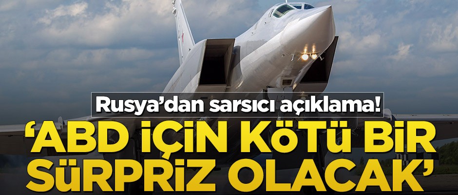 Rusya’dan sarsıcı açıklama! ‘ABD için kötü bir sürpriz olacak’