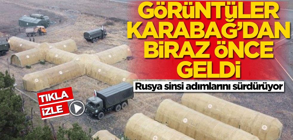Rusya'dan sinsi adım! Karabağ'dan görüntüler biraz önce geldi