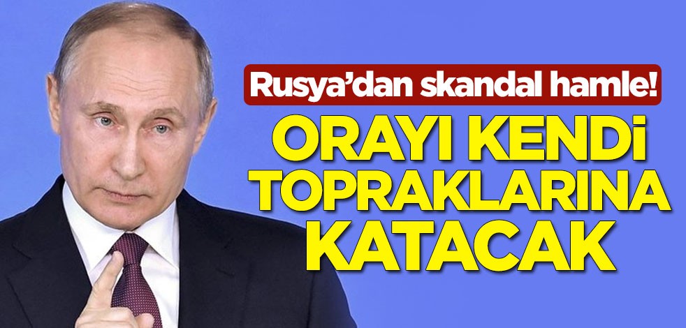 Rusya'dan skandal hamle! Kırım'ı kendi topraklarına katacak