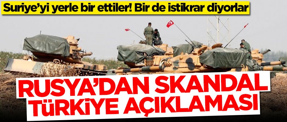 Rusya'dan skandal Türkiye açıklaması
