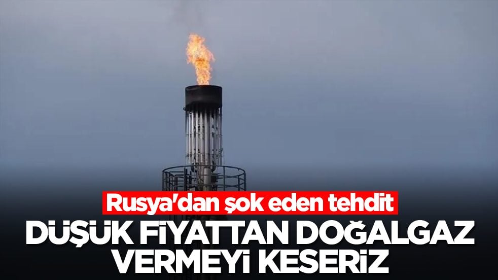Rusya'dan şok eden tehdit: Size düşük fiyattan doğalgaz vermeyi keseriz