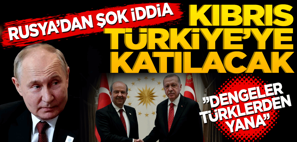 Rusya'dan ŞOK iddia! Kıbrıs Türkiye'ye katılacak