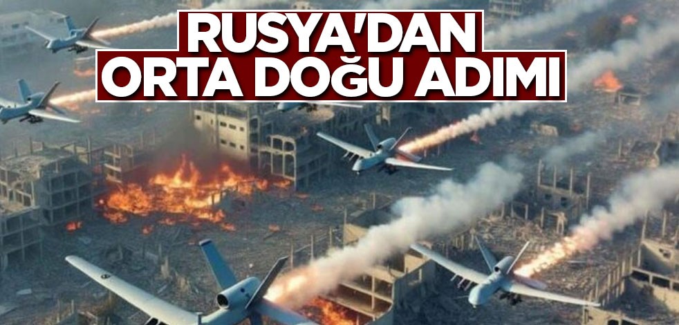 Rusya'dan son dakika Orta Doğu adımı