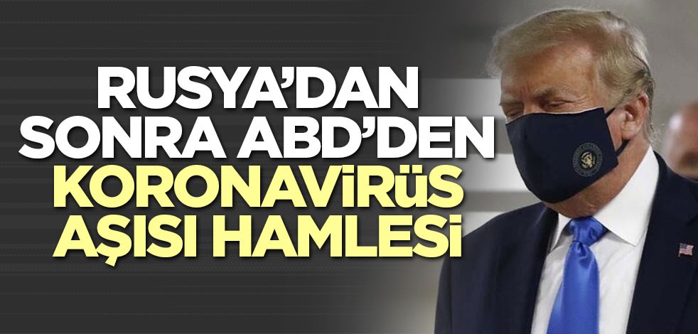 Rusya’dan sonra ABD’den koronavirüs aşısı açıklaması