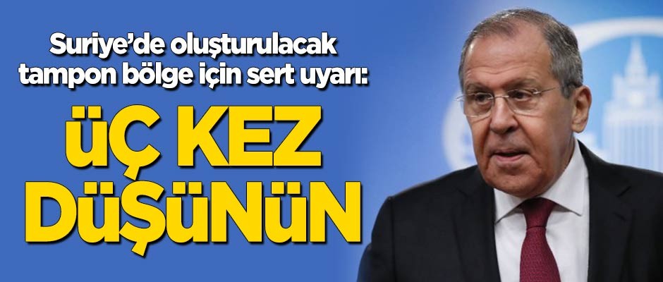 Rusya'dan Suriye'de oluşturulacak tampon bölge için sert uyarı: Üç kez düşünün!