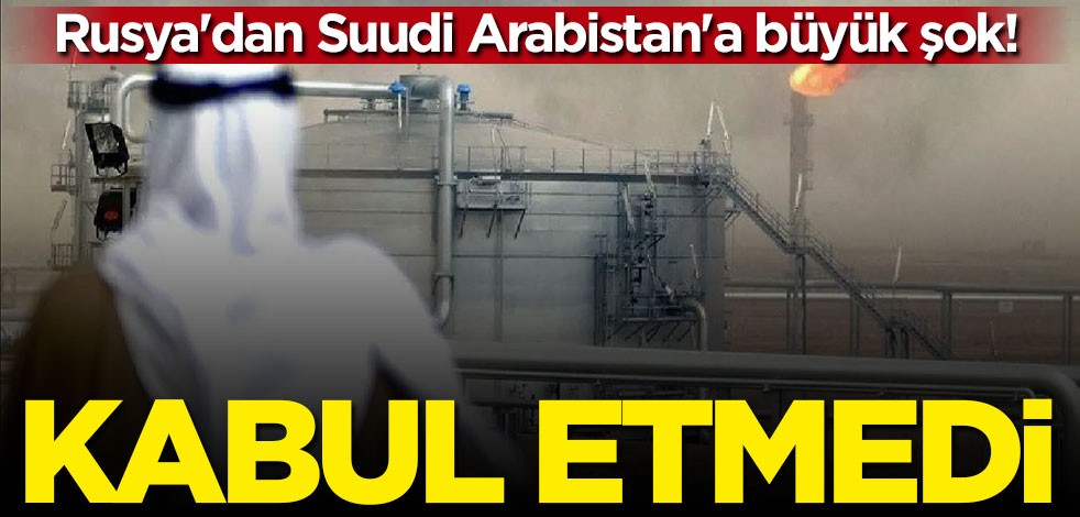 Rusya'dan Suudi Arabistan'ı şok eden karar: Kabul etmedi