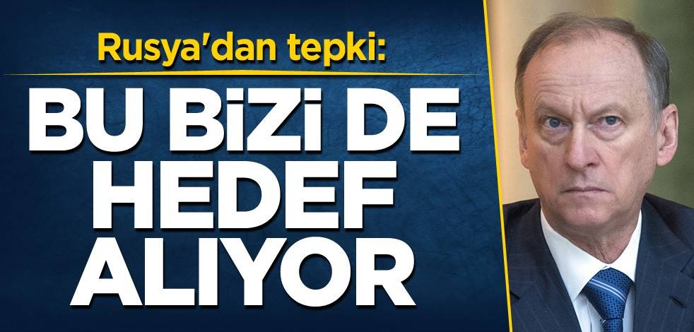 Rusya'dan tepki: Bu bizi de hedef alıyor