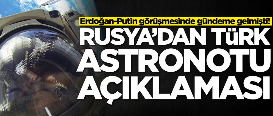 Rusya'dan Türk astronotu açıklaması!