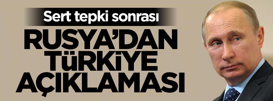 Rusya'dan Türkiye açıklaması