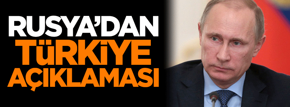 Rusya'dan 'Türkiye' açıklaması