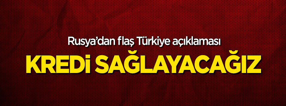 Rusya'dan Türkiye açıklaması