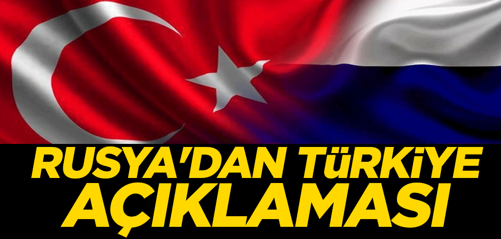 Rusya'dan Türkiye açıklaması