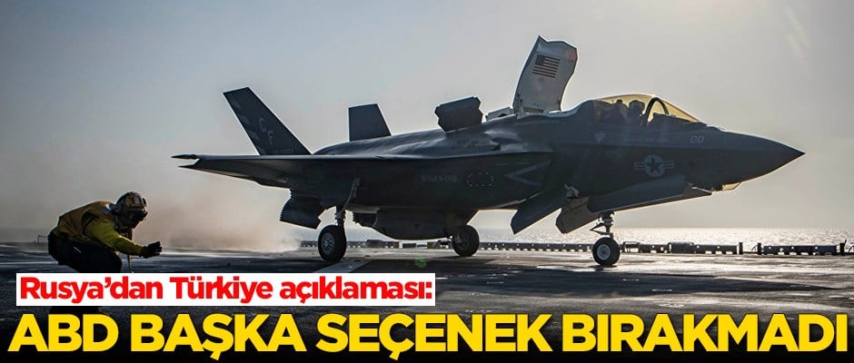 Rusya'dan Türkiye açıklaması: ABD başka seçenek bırakmadı
