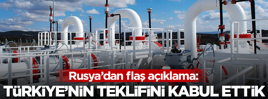 Rusya'dan Türkiye açıklaması: Kabul ettik