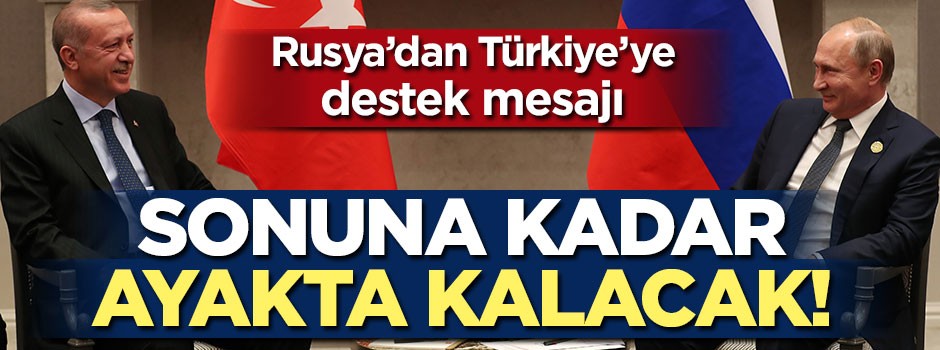 Rusya'dan Türkiye destek mesajı!