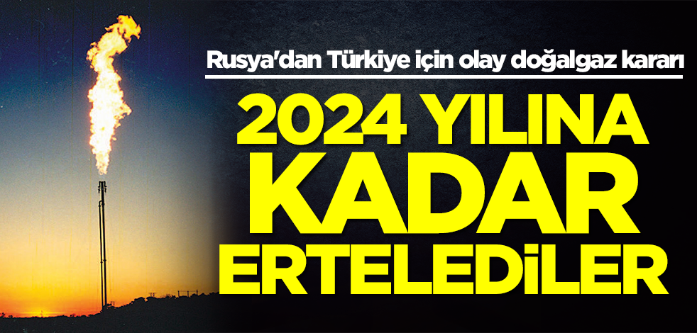 Rusya'dan Türkiye'nin doğalgaz borcuyla ilgili flaş karar