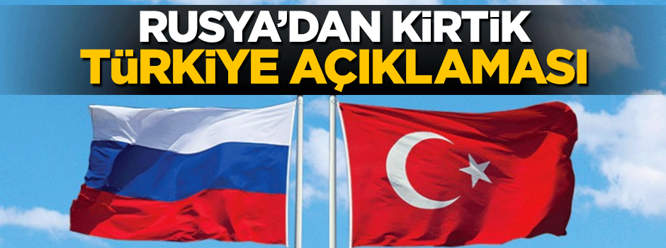 Rusya'dan Türkiye ile ilgili kritik açıklama: 1 hafta içinde...
