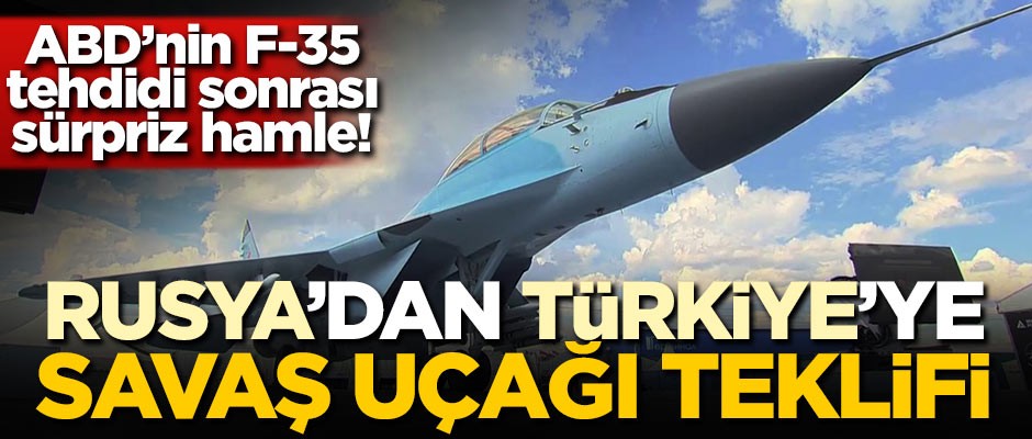 Rusya'dan Türkiye sürpriz uçak teklifi!