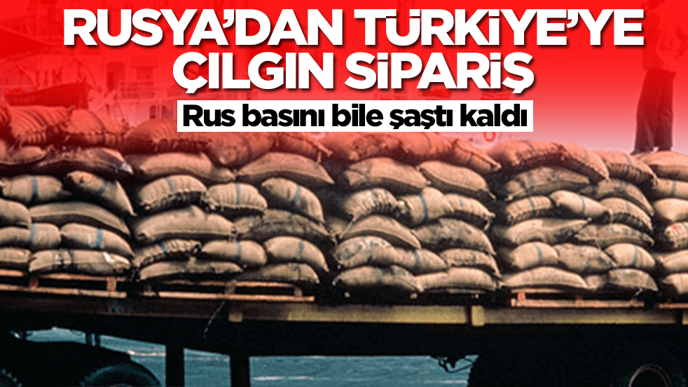 Rusya'dan Türkiye'ye çılgın sipariş: Rus basını bile şaştı kaldı