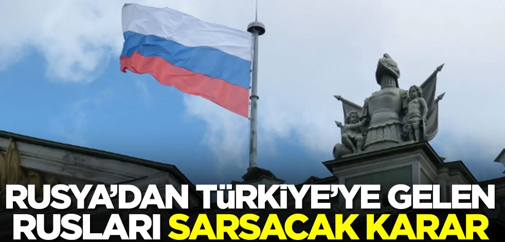 Rusya'dan Türkiye'ye gelen Rusları üzecek karar!