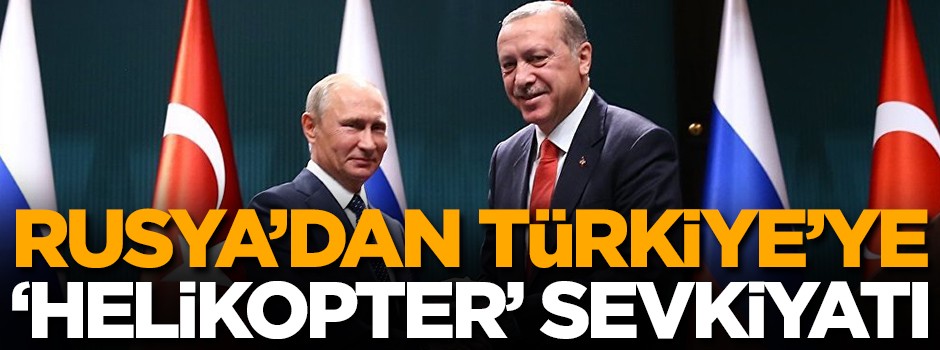 Rusya'dan Türkiye'ye 'helikopter' sevkiyatı