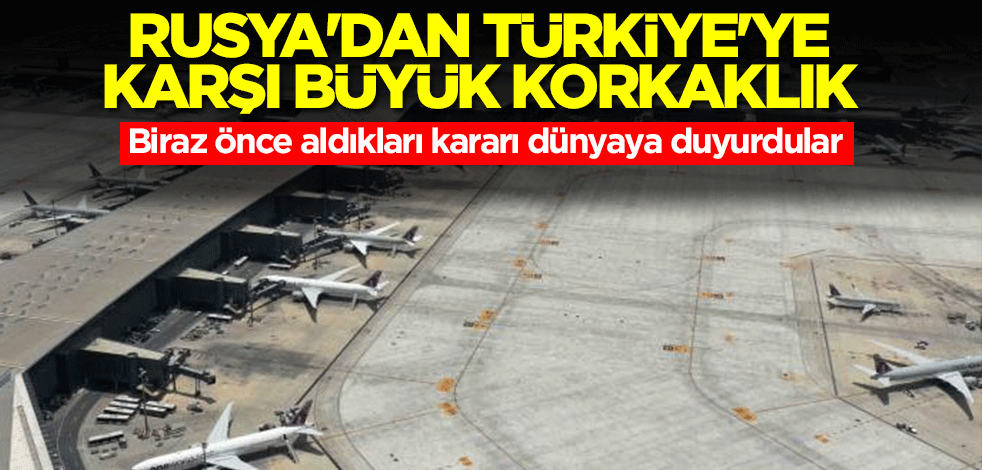Rusya'dan Türkiye'ye karşı büyük korkaklık! Verdikleri sözden geri adım attılar