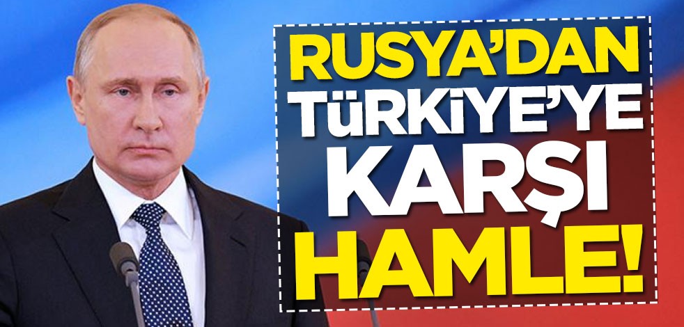 Rusya'dan Türkiye'ye karşı hamle!