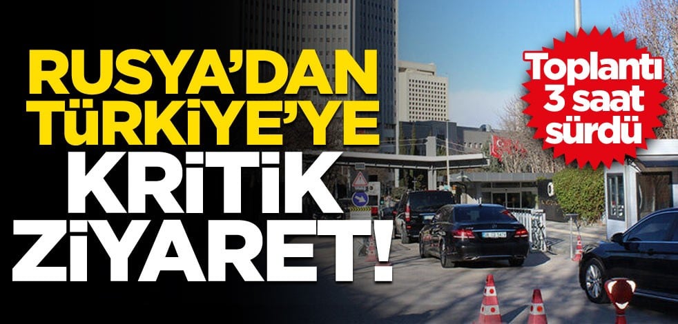 Rusya’dan Türkiye’ye kritik ziyaret! Toplantı 3 saat sürdü