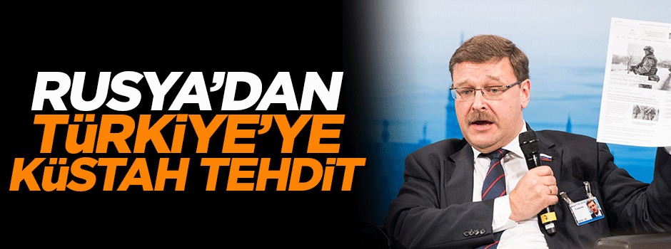 Rusya’dan Türkiye’ye küstah tehdit!