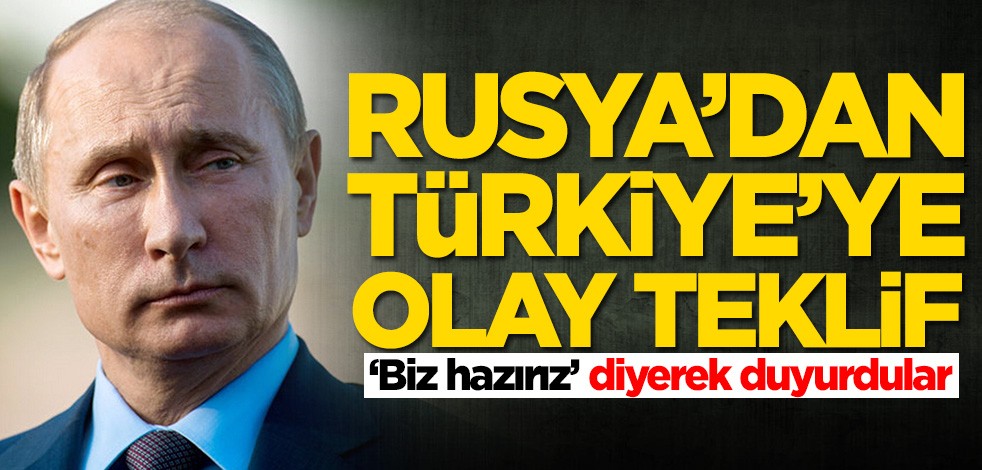 Rusya'dan Türkiye'ye olay teklif! 'Biz hazırız' diyerek duyurdular