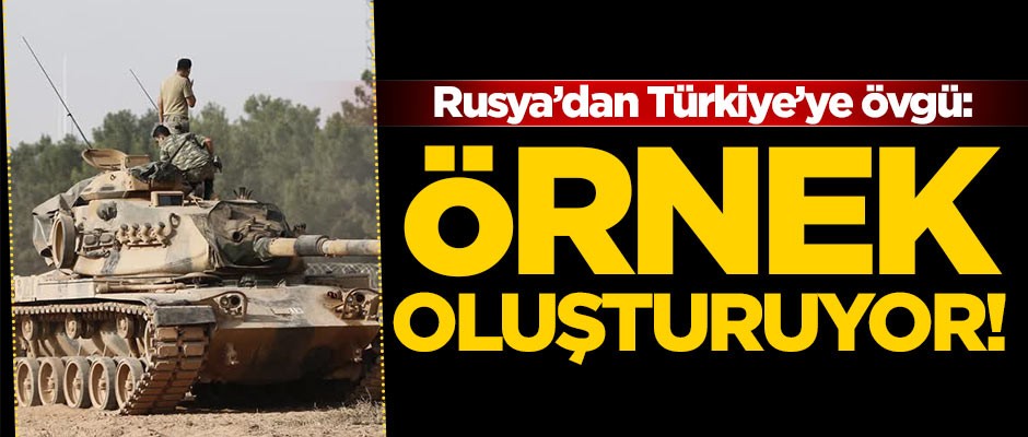 Rusya'dan Türkiye'ye övgü: Örnek oluşturuyor!