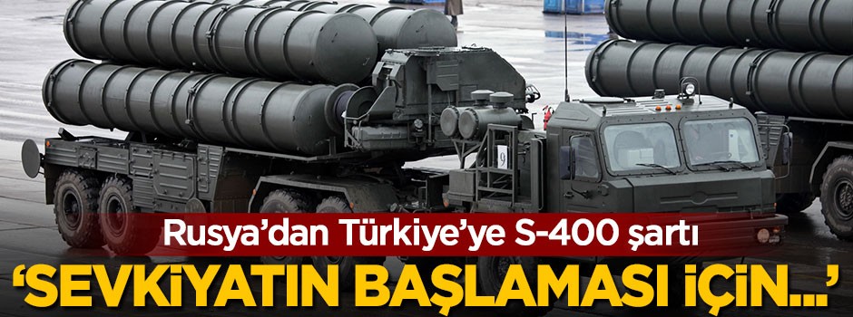 Rusya'dan Türkiye'ye S-400 şartı