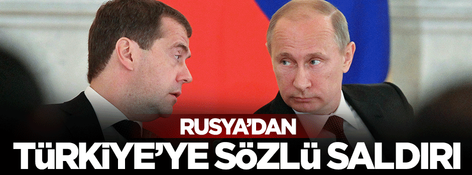 Rusya'dan Türkiye'ye sözlü saldırı