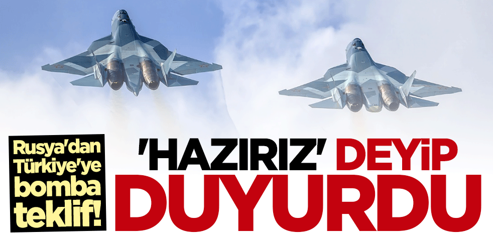 Rusya'dan Türkiye'ye "Su-35" ve "Su-57" teklifi: Görüşmelere hazırız