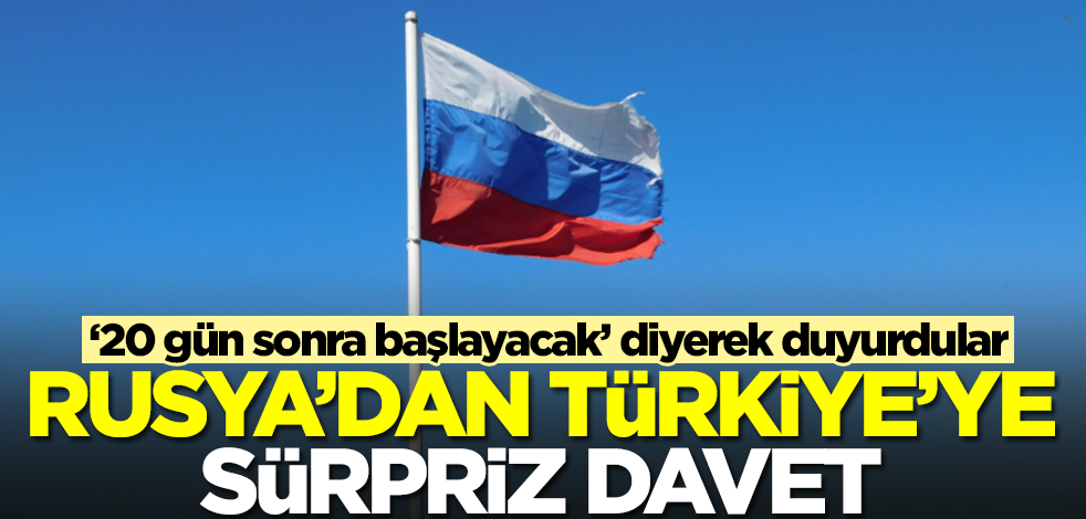 Rusya'dan Türkiye'ye sürpriz davet! ‘20 gün sonra başlayacak’ diyerek duyurdular
