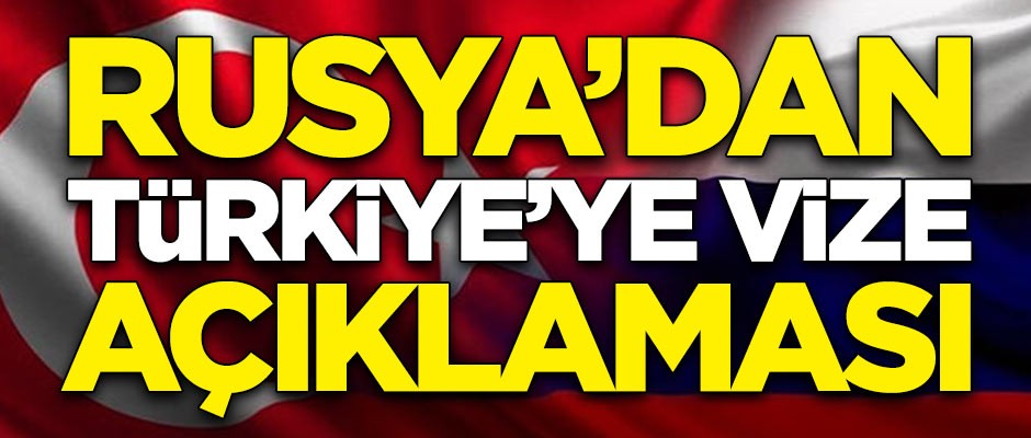 Rusya'dan 'Türkiye'ye vize' açıklaması