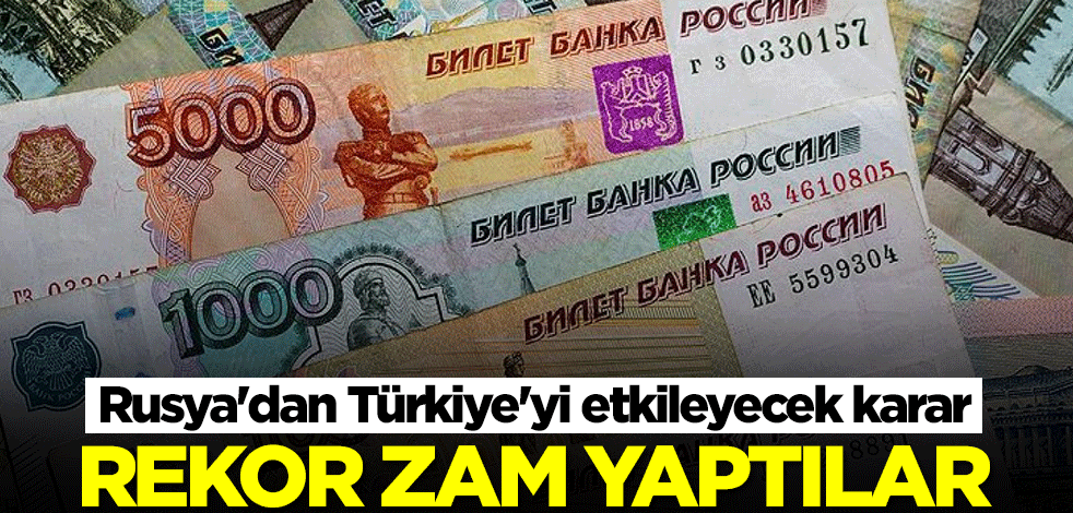Rusya'dan Türkiye'yi etkileyecek karar! Rekor zam yaptılar