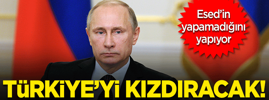 Rusya'dan Türkiye'yi kızdıracak bir hamle daha
