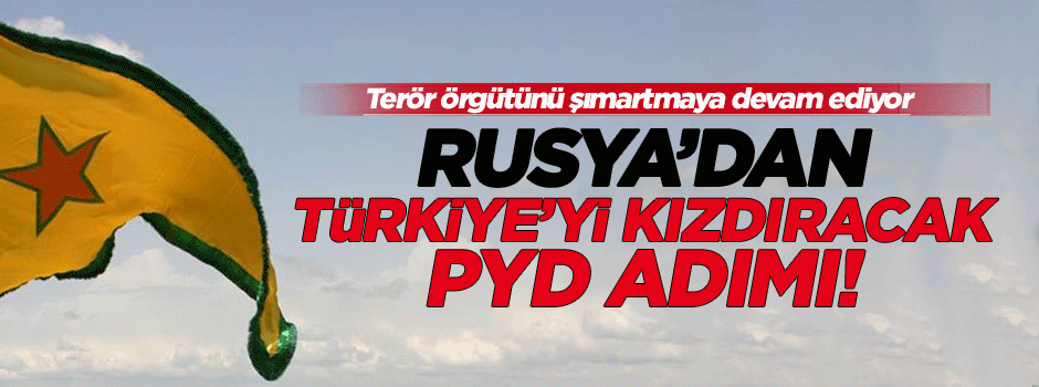 Rusya'dan Türkiye'yi kızdıracak PYD adımı