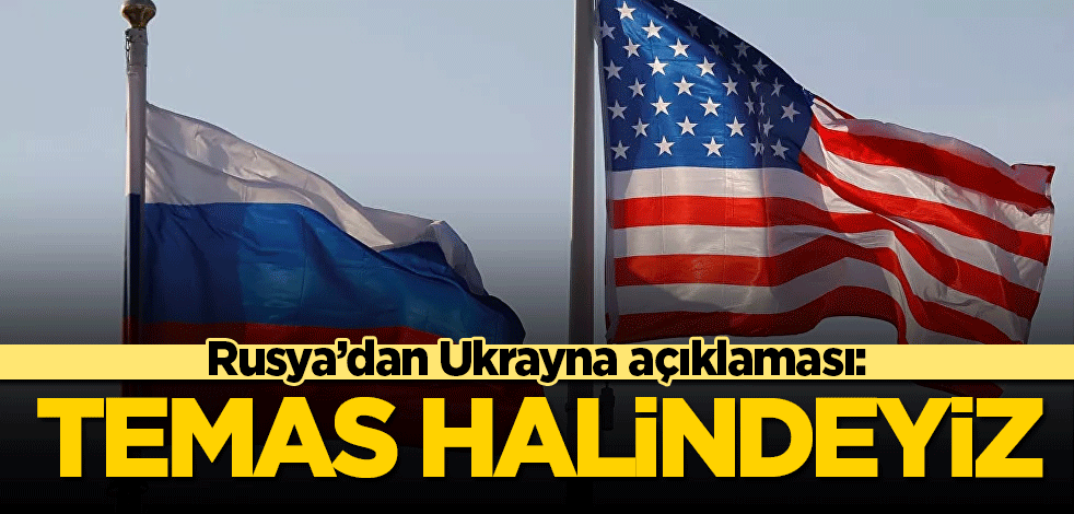 Rusya'dan Ukrayna açıklaması! Temas halindeyiz