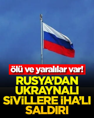 Rusya’dan Ukraynalı sivillere İHA’lı saldırı! Ölü ve yaralılar var