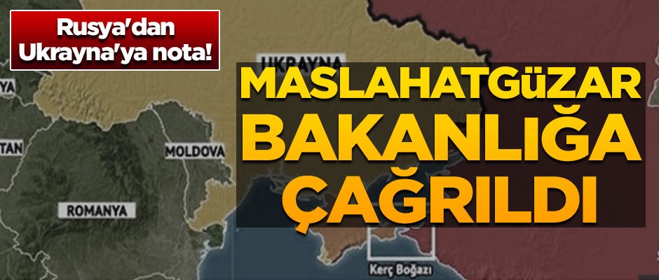 Rusya'dan Ukrayna'ya nota! Maslahatgüzar bakanlığa çağrıldı
